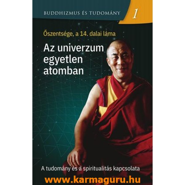 Őszentsége a 14. Dalai Láma: Az univerzum egyetlen atomban - A tudomány és a spiritualitás kapcsolata