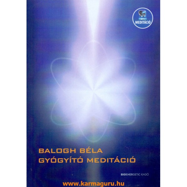 Balogh Béla: Gyógyító meditáció - letölthető MP3 meditációval