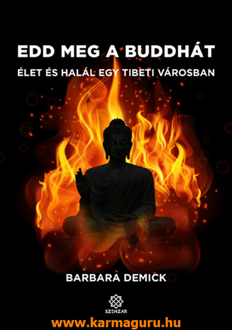 Barbara Demick: Edd meg a Buddhát - Élet és halál egy tibeti városban