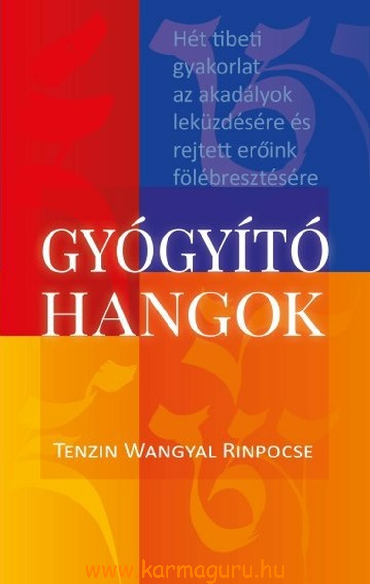 Tenzin Wangyal Rinpocse: Gyógyító hangok - Hét tibeti gyakorlat az akadályok leküzdésére és rejtett erőink fölébresztésére