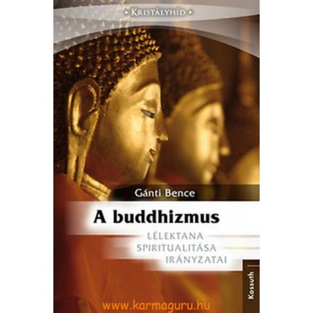 Gánti Bence: A buddhizmus lélektana, spiritualitása, irányzatai