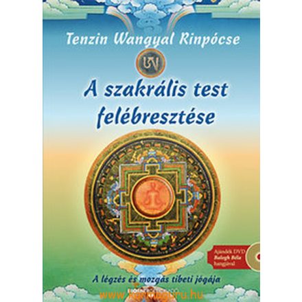 Tenzin Wangyal Rinpocse: A szakrális test felébresztése - DVD-melléklettel - A légzés és mozgás tibeti jógája