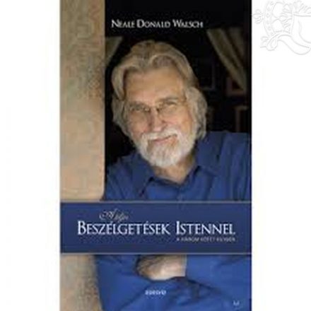 Neale Donald Walsch: Beszélgetések Istennel (A három kötet egyben)