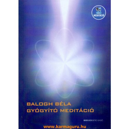 Balogh Béla: Gyógyító meditáció - letölthető MP3 meditációval