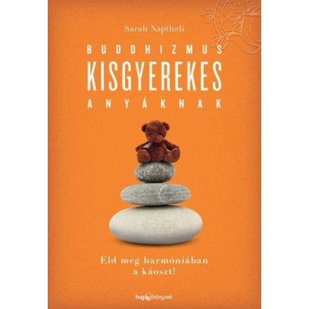 Sarah Napthali: Buddhizmus kisgyerekes anyáknak - Éld meg harmóniában a káoszt!