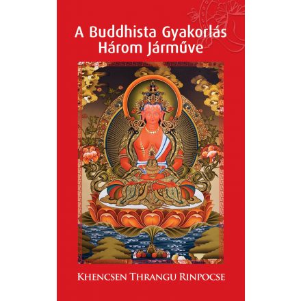 Khencsen Thrangu Rinpocse: A Buddhista Gyakorlás Három Járműve