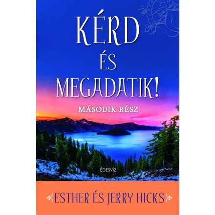 Esther Hicks - Jerry Hicks: Kérd és megadatik 2.