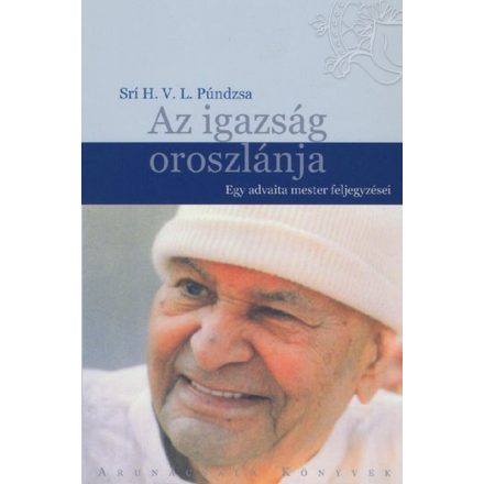 Srí H. V. L. Púndzsa: Az Igazság oroszlánja - Egy advaita mester feljegyzései