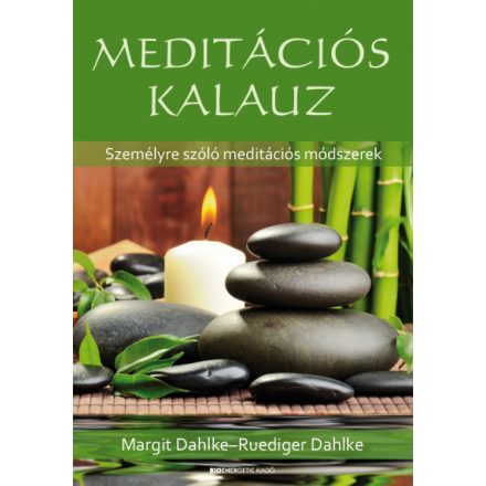 Margit Dahlke- Ruediger Dahlke: Meditációs kalauz - Személyre szóló meditációs módszerek