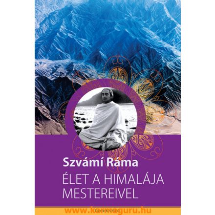 Szvámi Ráma: Élet a Himalája mestereivel