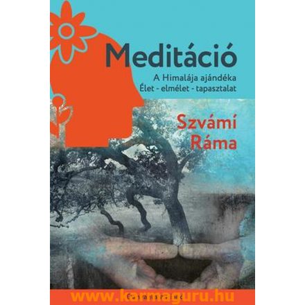 Szvámi Ráma: Meditáció - A Himalája ajándéka. Élet - elmélet - tapasztalat