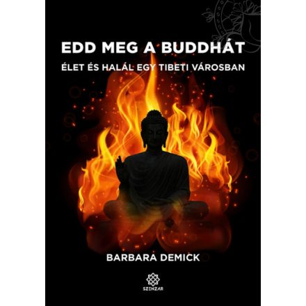 Barbara Demick: Edd meg a Buddhát - Élet és halál egy tibeti városban