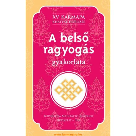 XV. Karmapa (Khatyab Dordzse) - A belső ragyogás gyakorlata