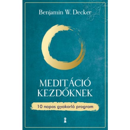 Benjamin W. Decker: Meditáció kezdőknek - 10 napos gyakorló program