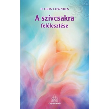 Florin Lowndes: A szívcsakra felélesztése